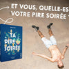 TA Pire SOIRÉE - Jeu d'ambiance - Découvre La Pire Soirée de tes Amis ! Fun et Hilarant ! Fous rires garantis !
